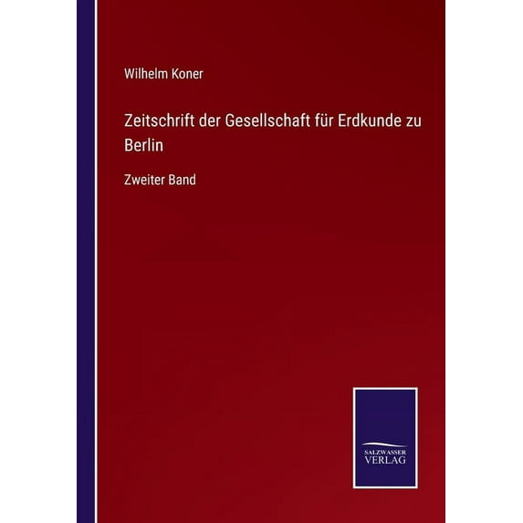 Zeitschrift der Gesellschaft für Erdkunde zu Berlin : Zweiter Band (Paperback)
