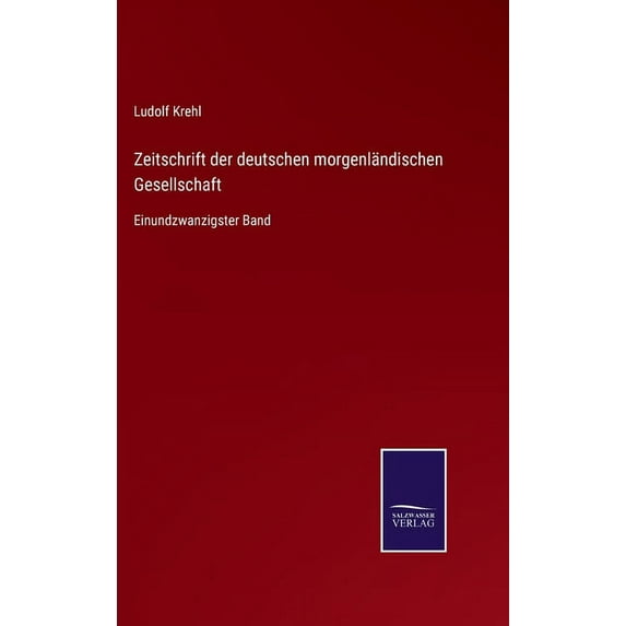 Zeitschrift der deutschen morgenländischen Gesellschaft : Einundzwanzigster Band (Hardcover)