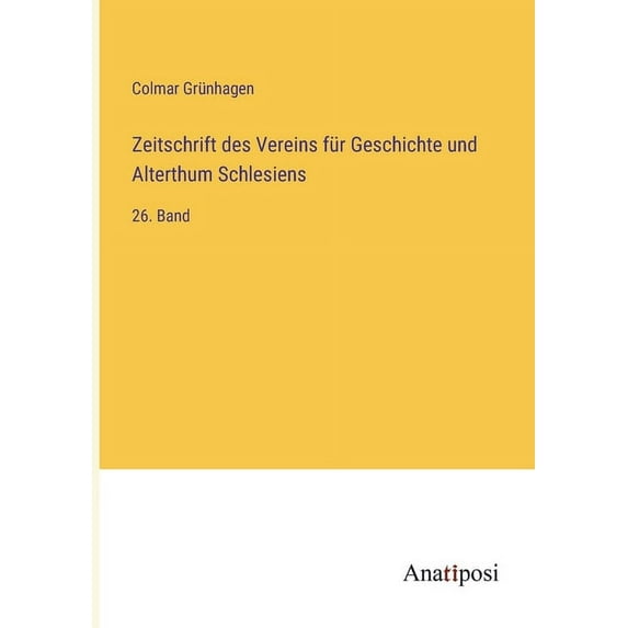 Zeitschrift des Vereins für Geschichte und Alterthum Schlesiens: 26. Band, (Paperback)
