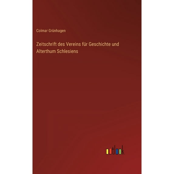 Zeitschrift des Vereins für Geschichte und Alterthum Schlesiens (Hardcover)