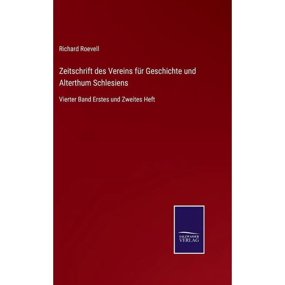 Zeitschrift des Vereins für Geschichte und Alterthum Schlesiens: Vierter Band Erstes und Zweites Heft (Hardcover)