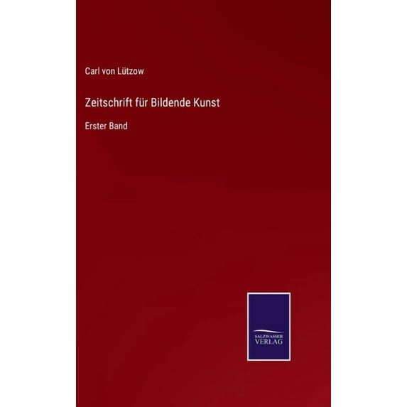 Zeitschrift für Bildende Kunst : Erster Band (Hardcover)