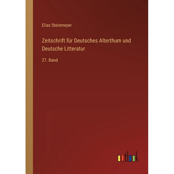 Zeitschrift für Deutsches Alterthum und Deutsche Litteratur: 27. Band, (Paperback)