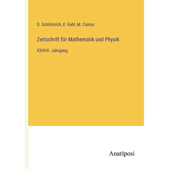Zeitschrift f?r Mathematik und Physik:XXXVII. Jahrgang