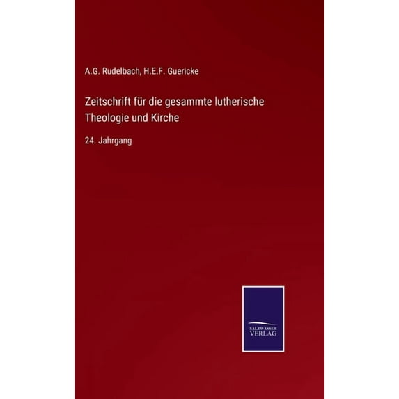 Zeitschrift für die gesammte lutherische Theologie und Kirche: 24. Jahrgang (Hardcover)