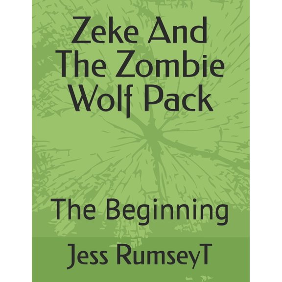 Zeke And The Zombie Wolf Pack: The Beginning, (Paperback)