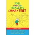 thumbnail image 1 of Zeke's Guide to Travel and Life: China/Tibet Stories From the Road and All You Need to Know to Embark on Your Own Advent, (Paperback), 1 of 1