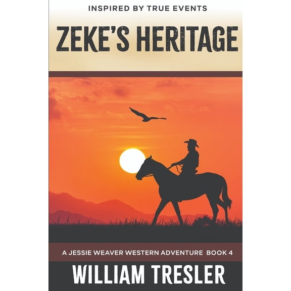 Zeke's Heritage: A Jessie Weaver Western Adventure Book 4, (Paperback)