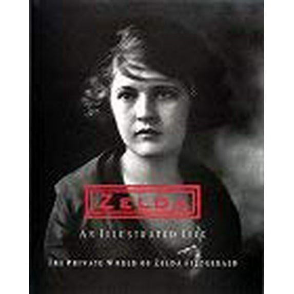 Pre-Owned Zelda, an Illustrated Life: The Private World of Zelda Fitzgerald (Hardcover) 0810939835 9780810939837