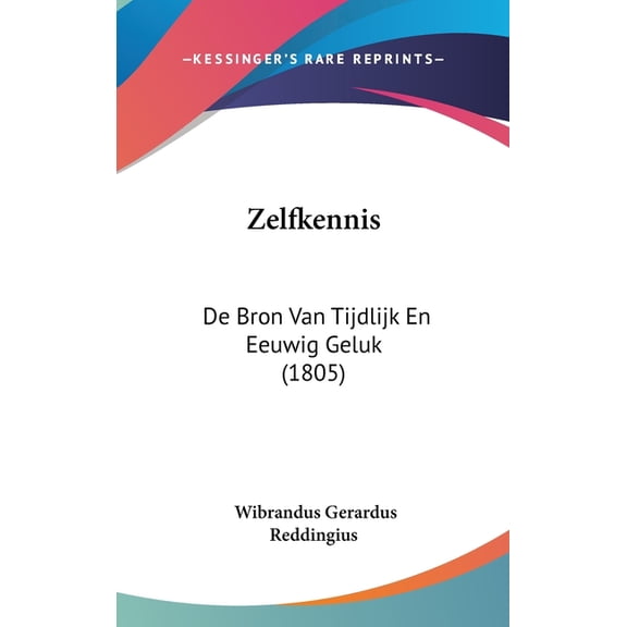 Zelfkennis : De Bron Van Tijdlijk En Eeuwig Geluk (1805) (Hardcover)