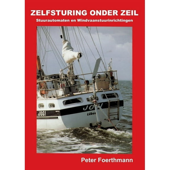Zelfsturing Onder Zeil : Stuurautomaten en Windvaanstuurinrichtingen (Paperback)
