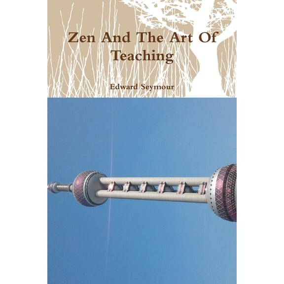 Zen And The Art Of Teaching, (Paperback)
