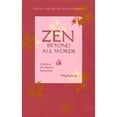 thumbnail image 1 of Pre-Owned Zen Beyond All Words: A Western Zen Master's Instructions (Paperback) 080483086X 9780804830867, 1 of 1