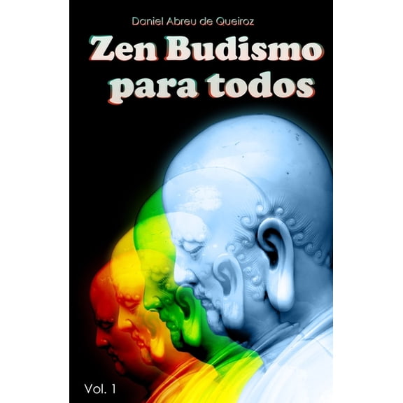 Zen Budismo Para Todos Zen Budismo Para Todos: Vol. I: Esse prprio corpo o nirvana, Book 1, (Paperback)