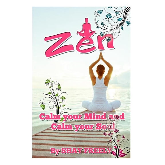 Zen: Calm your Mind and Calm your Soul, (Paperback)