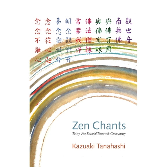 Zen Chants: Thirty-Five Essential Texts with Commentary, (Paperback)
