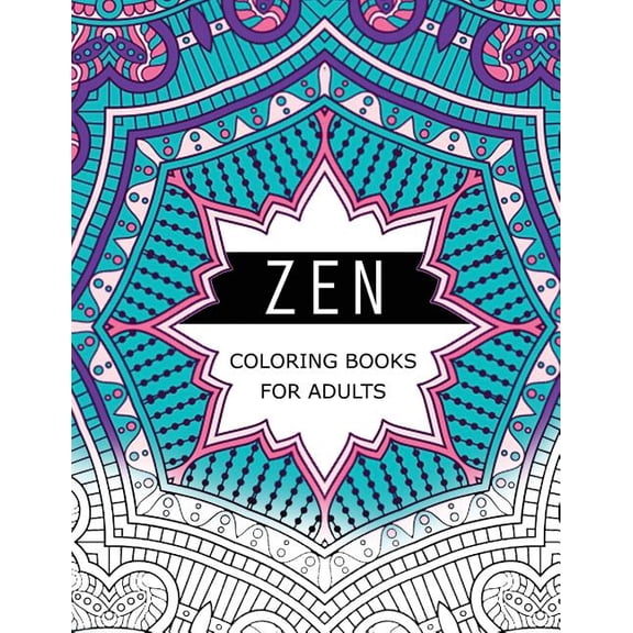 Zen Coloring Books for Adults : Anti-stress Art Therapy for Busy People (The Mindfulness Coloring Series)