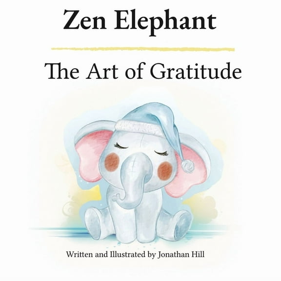 Zen Elephant: The Art of Gratitude: Thanksgiving Basket Gifts: Kid's Mindfulness Book for Ages 2-4, (Paperback)