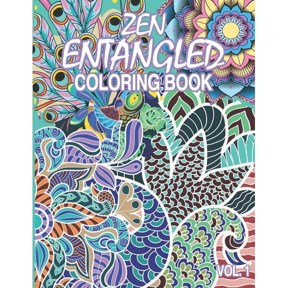 Zen Entangled Coloring Book Vol.1: Entangled 50 pages of various subjects and patterns for those craving for relaxation , (Paperback)