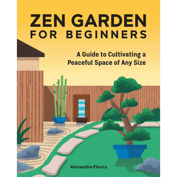 Zen Garden for Beginners: A Guide to Cultivating a Peaceful Space of Any Size, (Hardcover)