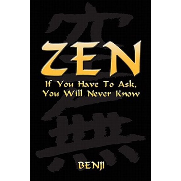 Zen: If You Have to Ask, You Will Never Know (Paperback)