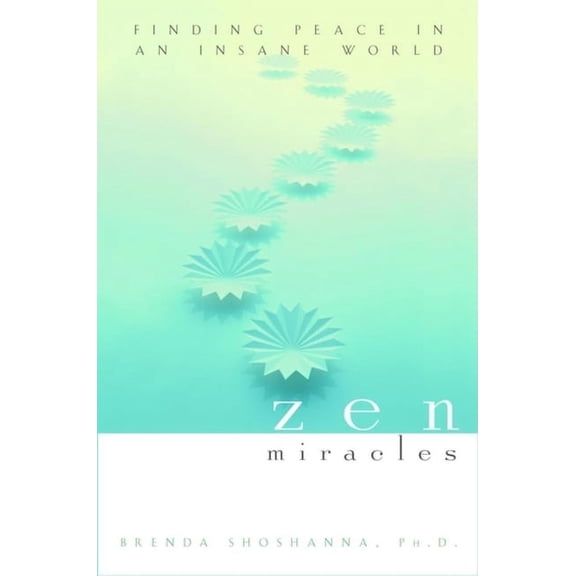 Zen Miracles: Finding Peace in an Insane World, (Hardcover)