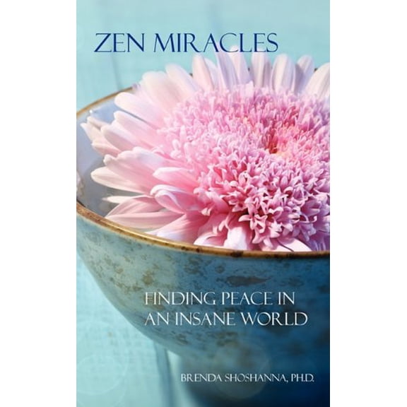 Pre-Owned Zen Miracles: Finding Peace in an Insane World (Paperback) 0976585596 9780976585596