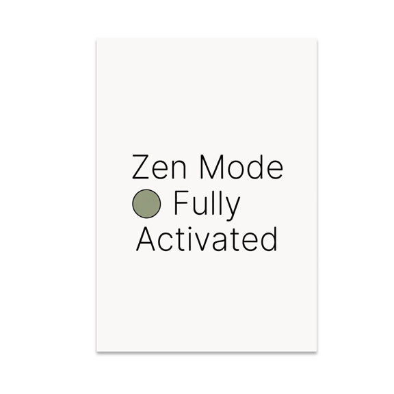 Zen Mode Fully Activated Wall Art - Mindfulness Decor - 13x19 Poster Print