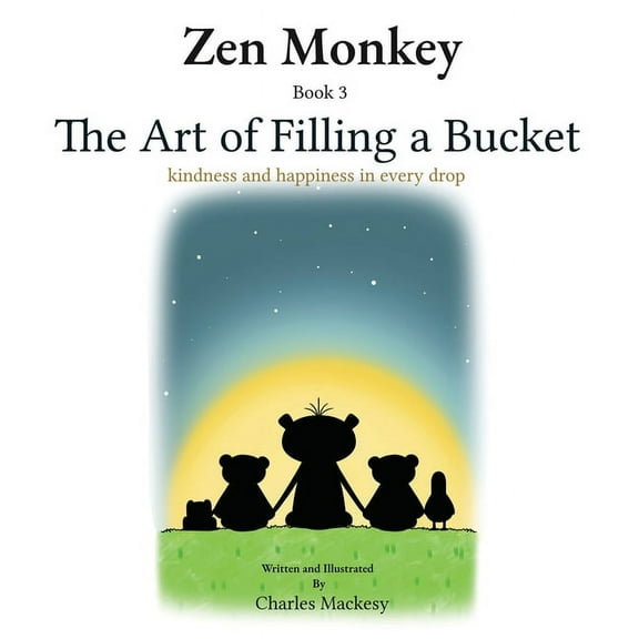 Zen Monkey: Zen Monkey: The Art of Filling a Bucket. Kindness and happiness in Every Drop (Paperback)