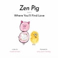 thumbnail image 1 of Pre-Owned Zen Pig: Where You'll Find Love (Paperback) 1949474909 9781949474909, 1 of 1