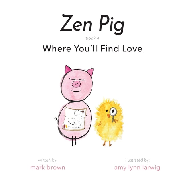 Zen Pig Zen Pig Where You'll Find Love (Series 4) (Paperback