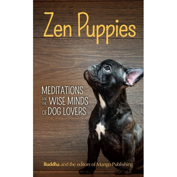 Zen Puppies: Meditations for the Wise Minds of Puppy Lovers (Zen Philosophy, Pet Lovers, Cog Mom, Gift Book of Quotes an, (Paperback)