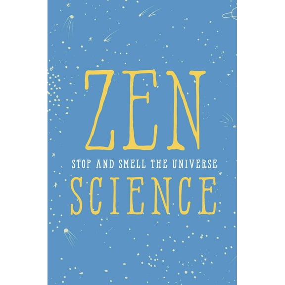 Zen Science : Stop and Smell the Universe (Hardcover)