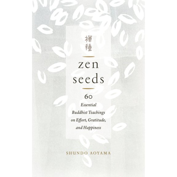 Pre-Owned Zen Seeds: 60 Essential Buddhist Teachings on Effort, Gratitude, and Happiness, 9781611807325, 1611807328, Paperback,