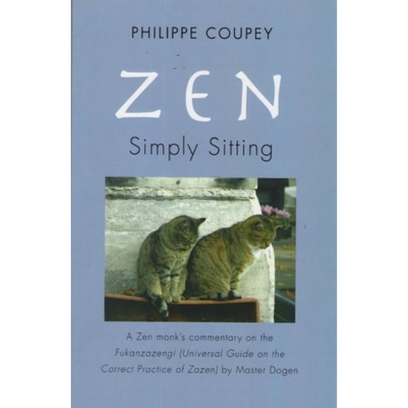 Pre-Owned Zen: Simply Sitting: A Zen Monk's Commentary on the Fukanzazengi Universal Guide on the Correct Practice of Zazen (Paperback) 1890772615 9781890772611