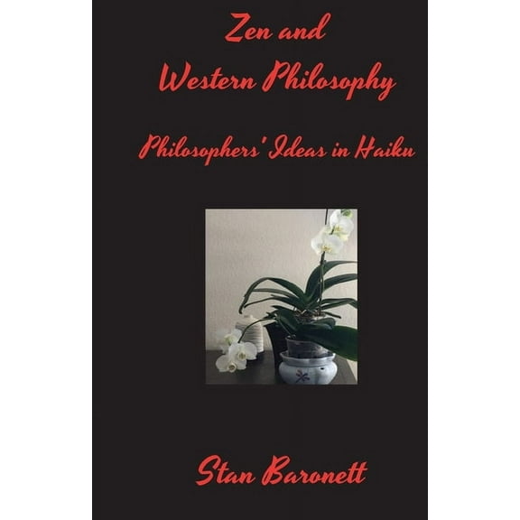 Zen and Western Philosophy: Philosophers' Ideas in Haiku, (Paperback)
