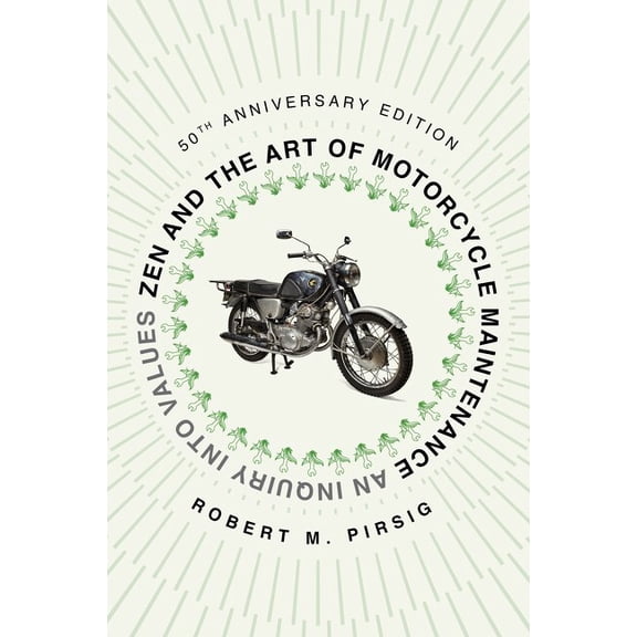 Zen and the Art of Motorcycle Maintenance, 50th Anniversary Edition: An Inquiry into Values