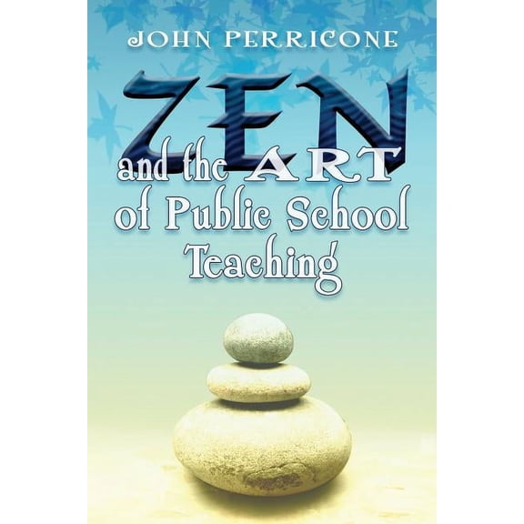 Zen and the Art of Public School Teaching, (Paperback)