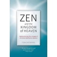 thumbnail image 1 of Zen and the Kingdom of Heaven : Reflections on the Tradition of Meditation in Christianity and Zen Buddhism (Paperback), 1 of 1