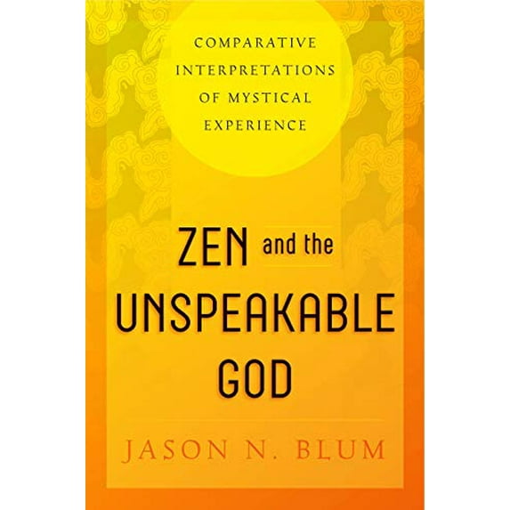 Pre-Owned Zen and the Unspeakable God: Comparative Interpretations of Mystical Experience Hardcover