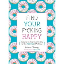 Zen as F*ck Journals: Find Your F*cking Happy: A Journal to Help Pave the Way for Positive Sh*t Ahead (Paperback)