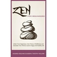 thumbnail image 1 of Zen for Beginners : Attain True Happiness, Inner Peace, Mindfulness and Declutter Your Mind to Lead a Happy and Healthy Life (Paperback), 1 of 1