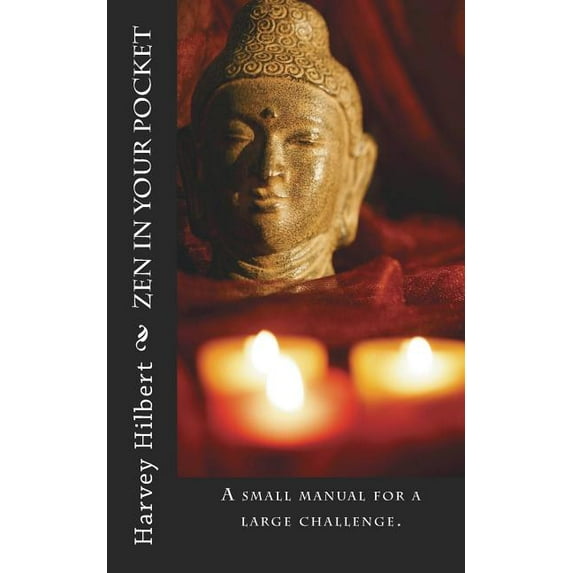 Zen in Your Pocket: from everyday to the catastrophic, (Paperback)
