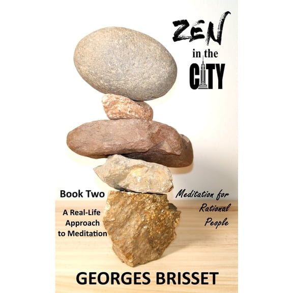 Zen in the City Zen in the City - Meditation for Rational People: A Real-Life Approach to Meditation, Book 2, (Paperback)
