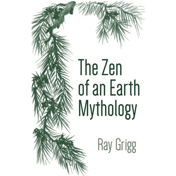 The Zen of an Earth Mythology (Paperback)