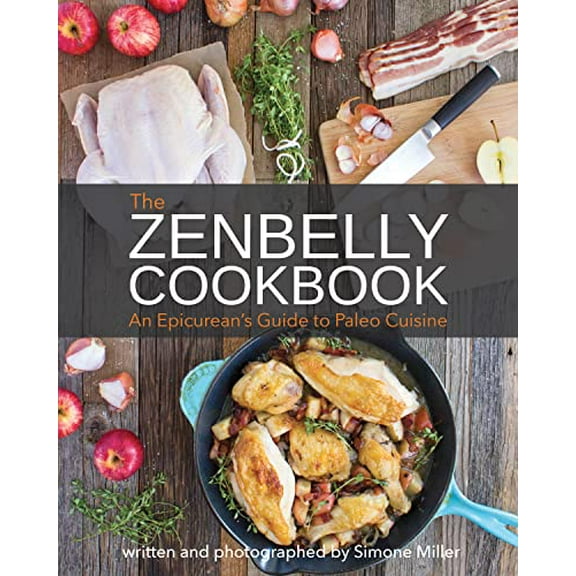 Pre-Owned Zenbelly Cookbook: An Epicurean's Guide to Paleo Cuisine (Paperback) 1628600217 9781628600216