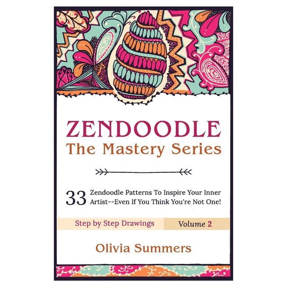 Zendoodle : 33 Zendoodle Patterns to Inspire Your Inner Artist--even If You Think You're Not One