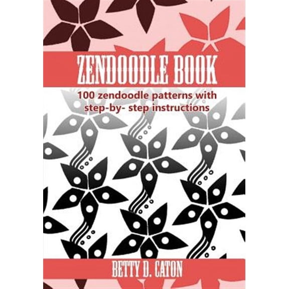 Zendoodle Book : 100 Zendoodle Patterns With Step-by-step Instructions
