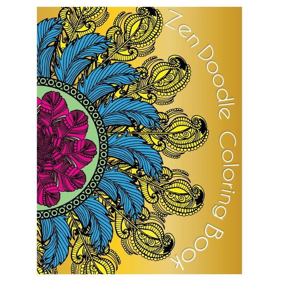 ZenDoodle Coloring Book: Doodle Design Relaxation Stress Reliever and Relax Coloring Books inspired by Zentangle Calming