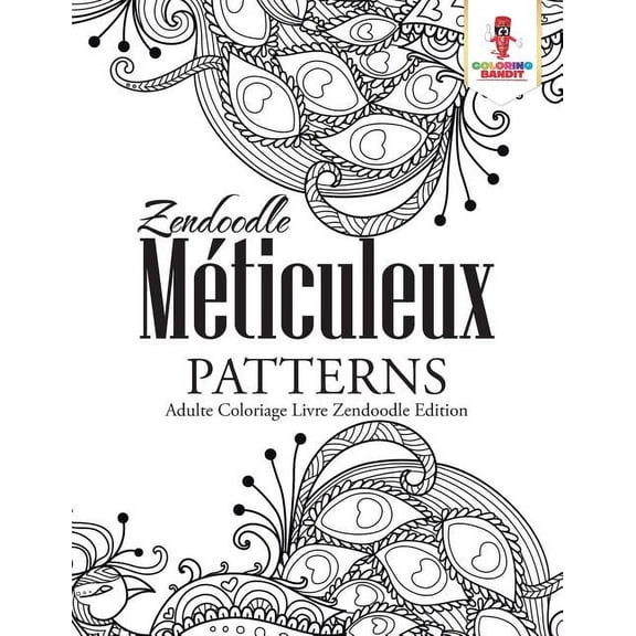 Zendoodle Mticuleux Patterns: Adulte Coloriage Livre Zendoodle Edition, (Paperback)